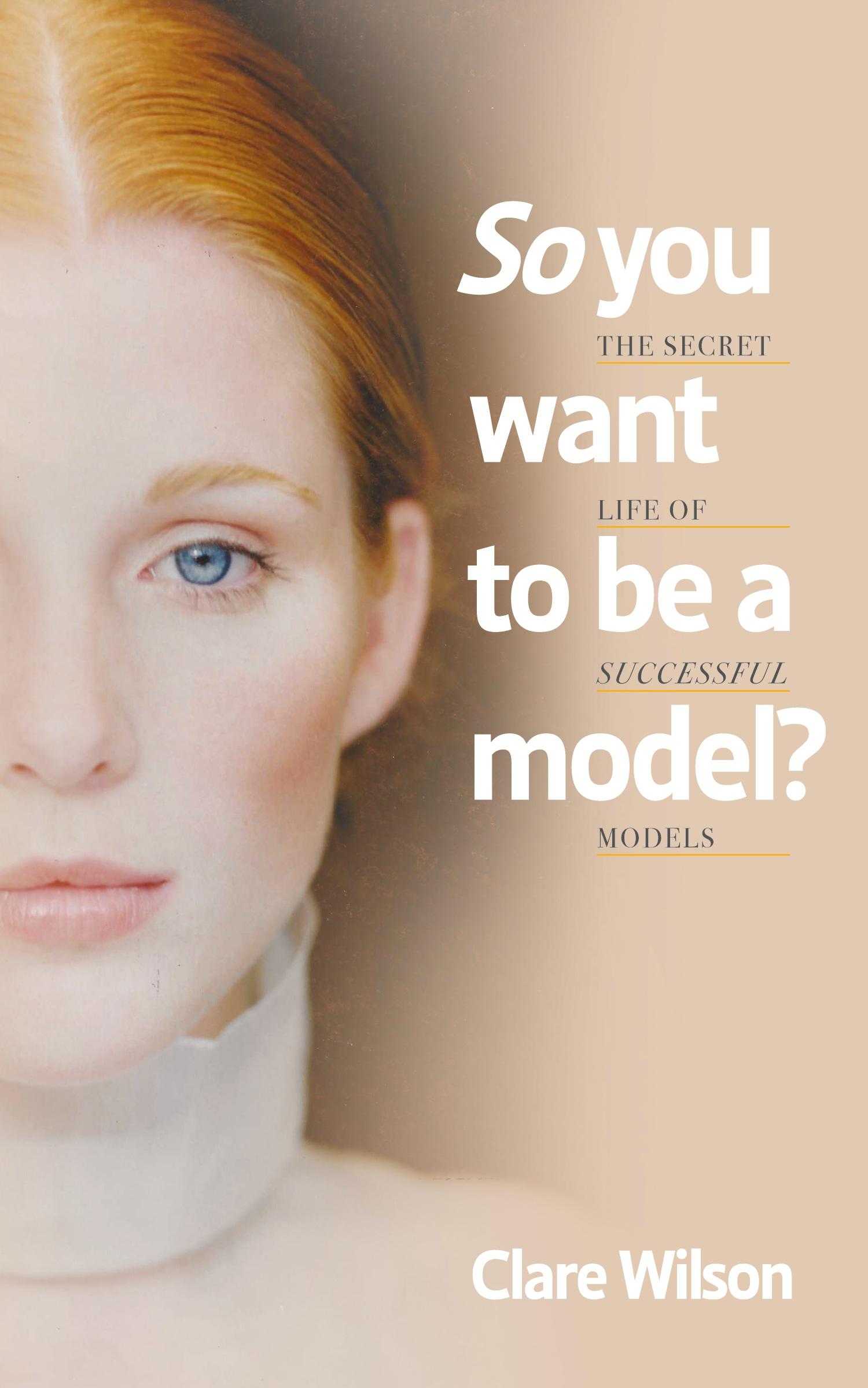 Cover: 9781800422421 | So you want to be a model? | The Secret Life of Successful Models