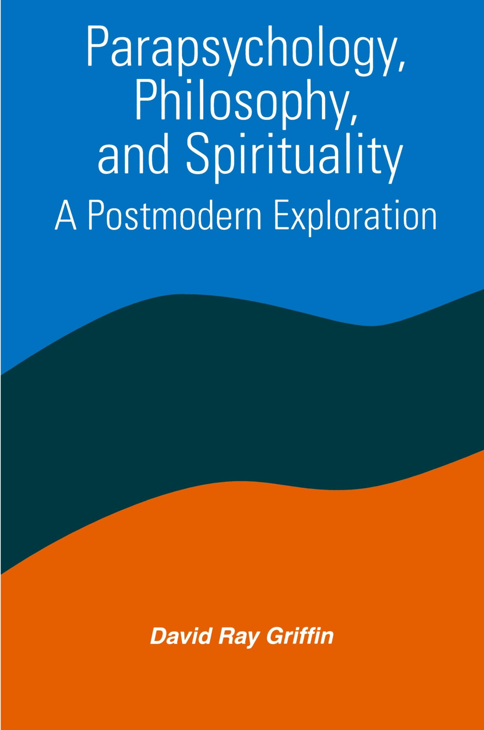 Cover: 9780791433164 | Parapsychology, Philosophy, and Spirituality | David Ray Griffin