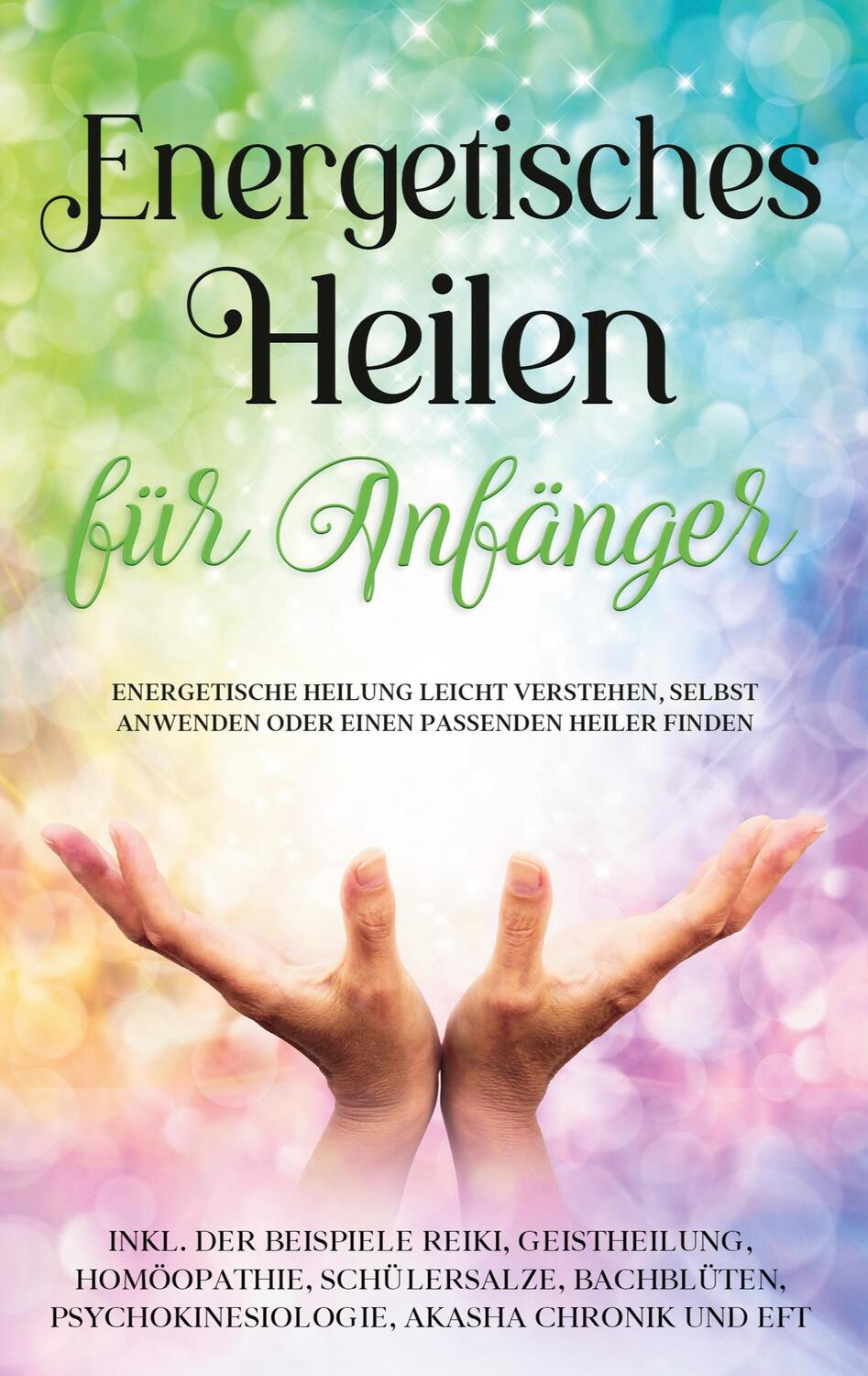 Cover: 9783754331606 | Energetisches Heilen für Anfänger: Energetische Heilung leicht...