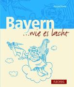 Cover: 9783881894203 | Bayern . . . wie es lacht | Zum Tl. in bayer. Mundart | Richard Kerler