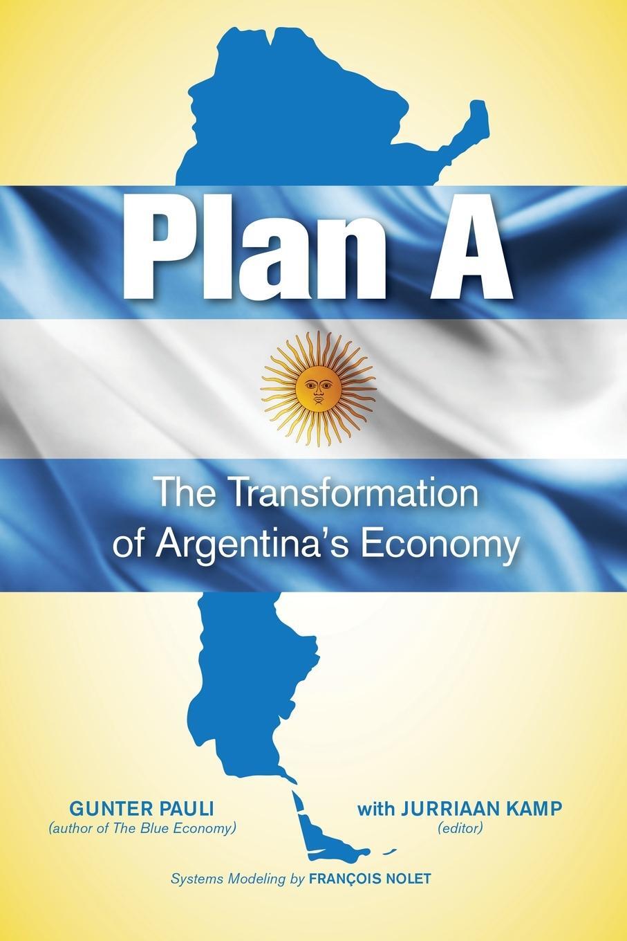 Cover: 9780692187654 | Plan A | The Transformation of Argentina's Economy | Gunter Pauli