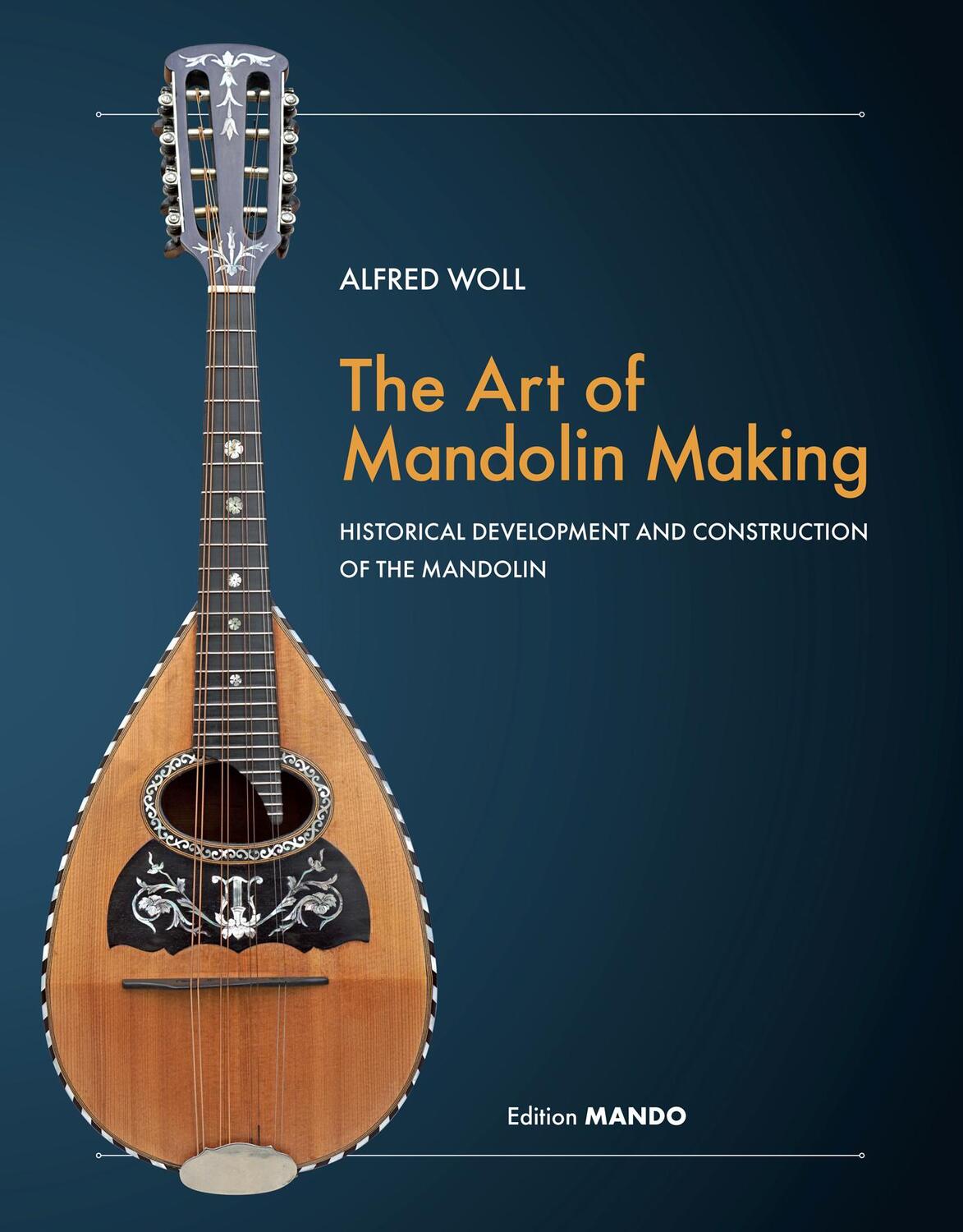 Cover: 9783982226415 | The Art of Mandolin Making | Woll Alfred | Buch | Gebunden | Englisch