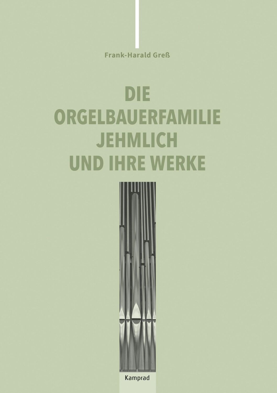 Cover: 9783987530098 | Die Orgelbauerfamilie Jehmlich und ihre Werke | Frank-Harald Greß