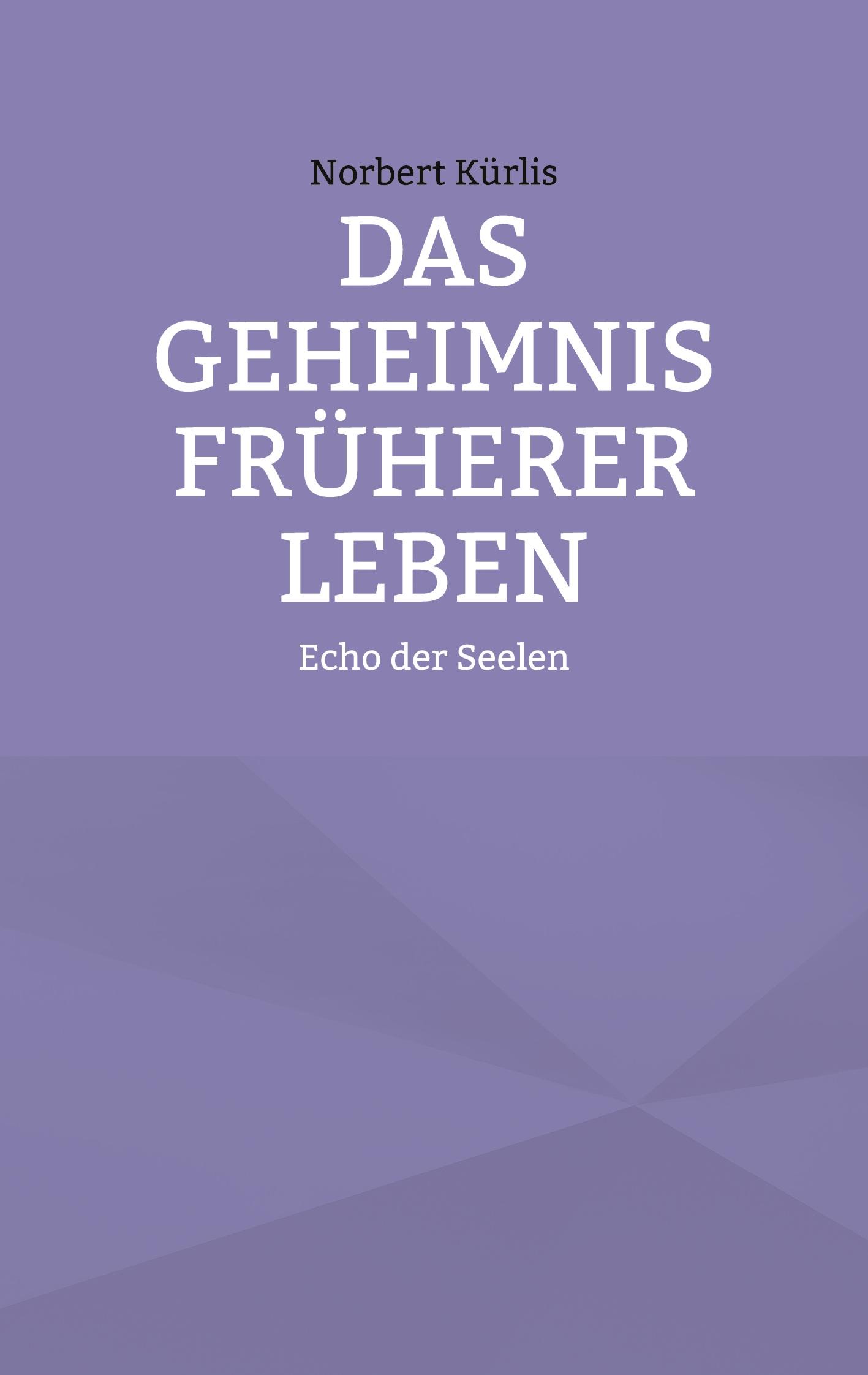 Cover: 9783769339468 | Das Geheimnis früherer Leben | Echo der Seelen | Norbert Kürlis | Buch