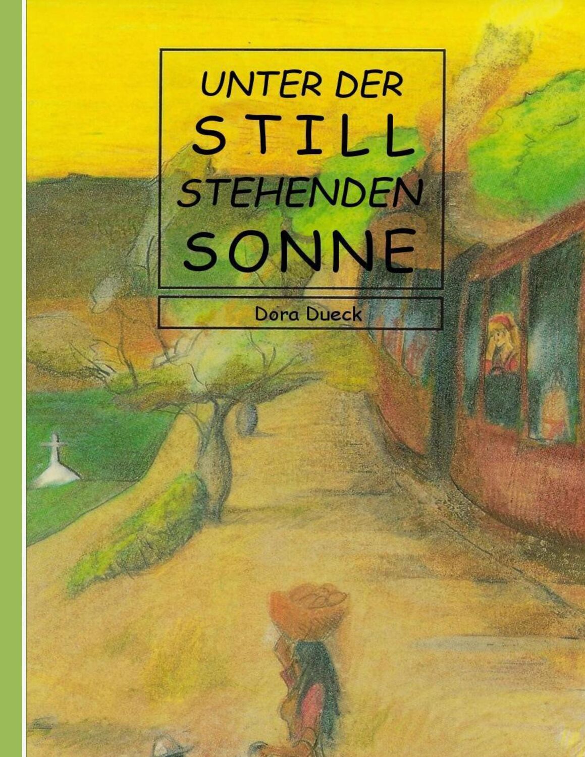 Cover: 9783734795008 | Unter der still stehenden Sonne | Dora Dueck | Taschenbuch | Paperback