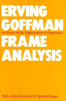 Cover: 9780930350918 | Frame Analysis | An Essay on the Organization of Experience | Goffman