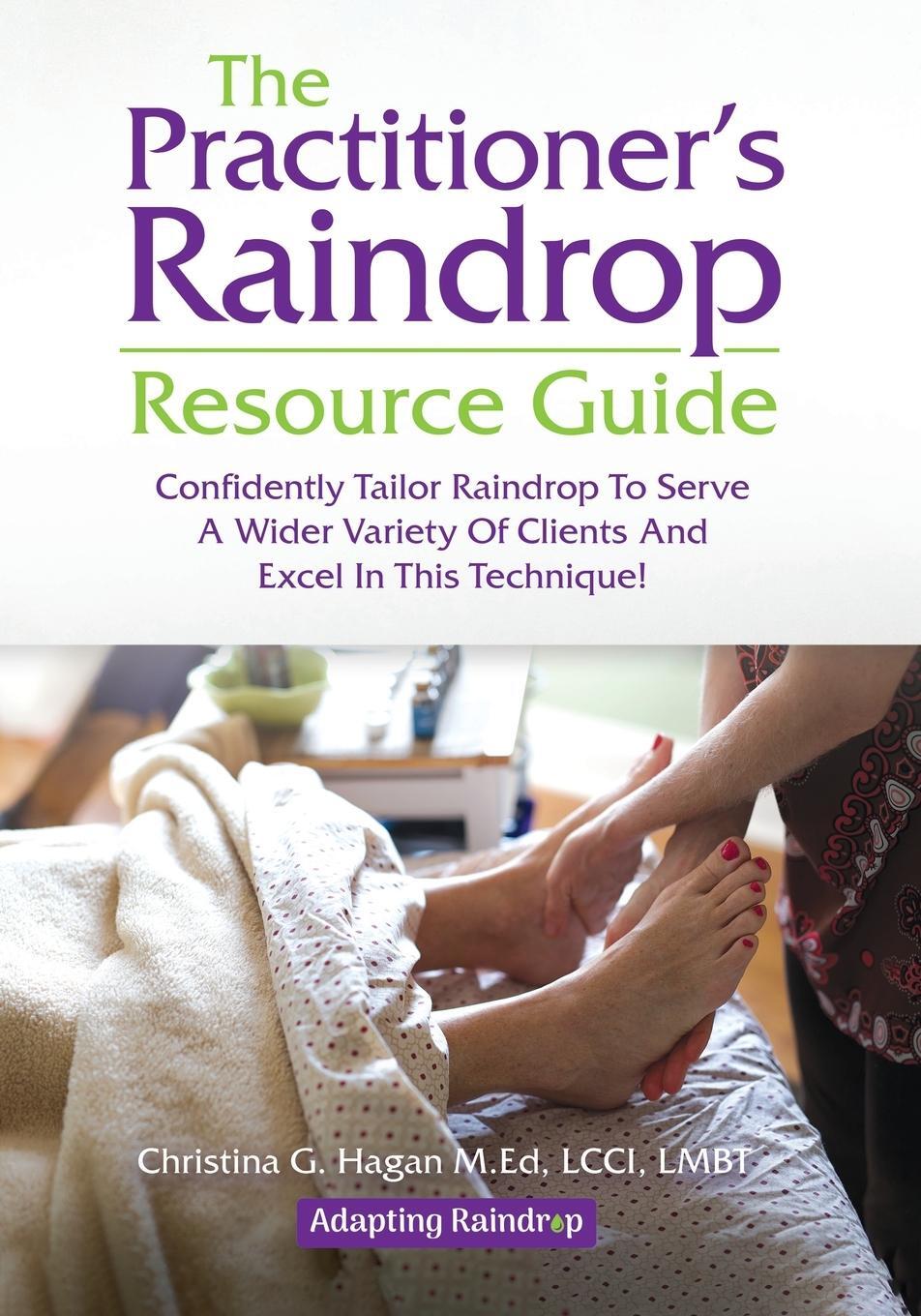 Cover: 9798887596082 | The Practitioner's Raindrop Resource Guide | Christina G. Hagan M. Ed