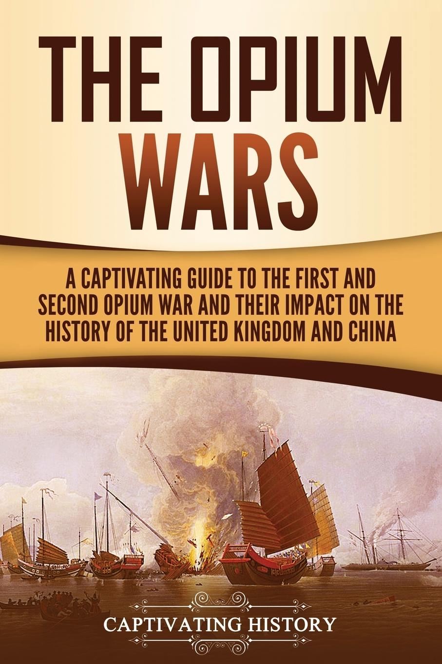 Cover: 9781647489083 | The Opium Wars | Captivating History | Taschenbuch | Englisch | 2020