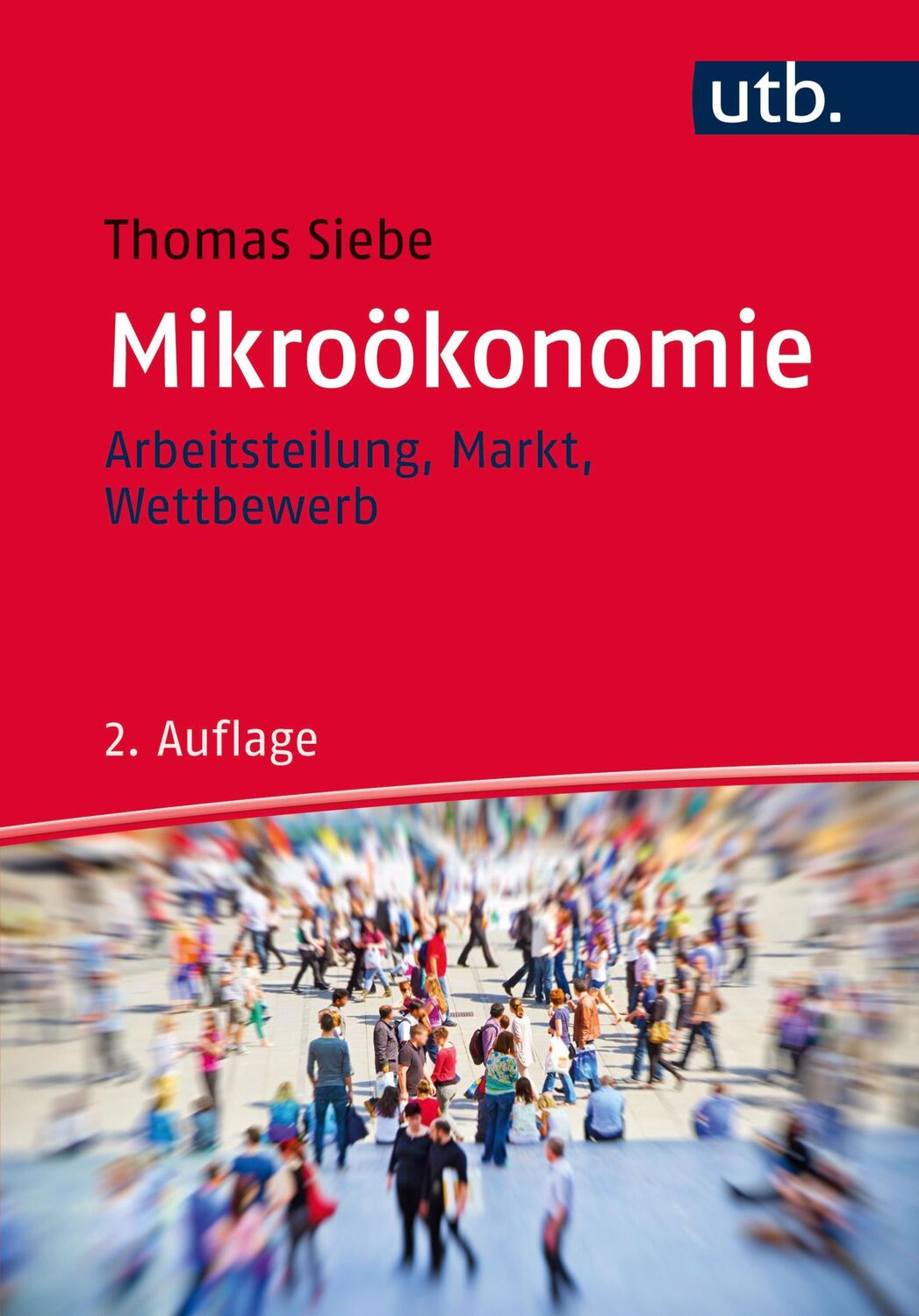 Cover: 9783825247140 | Mikroökonomie | Arbeitsteilung, Markt, Wettbewerb | Thomas Siebe | UTB