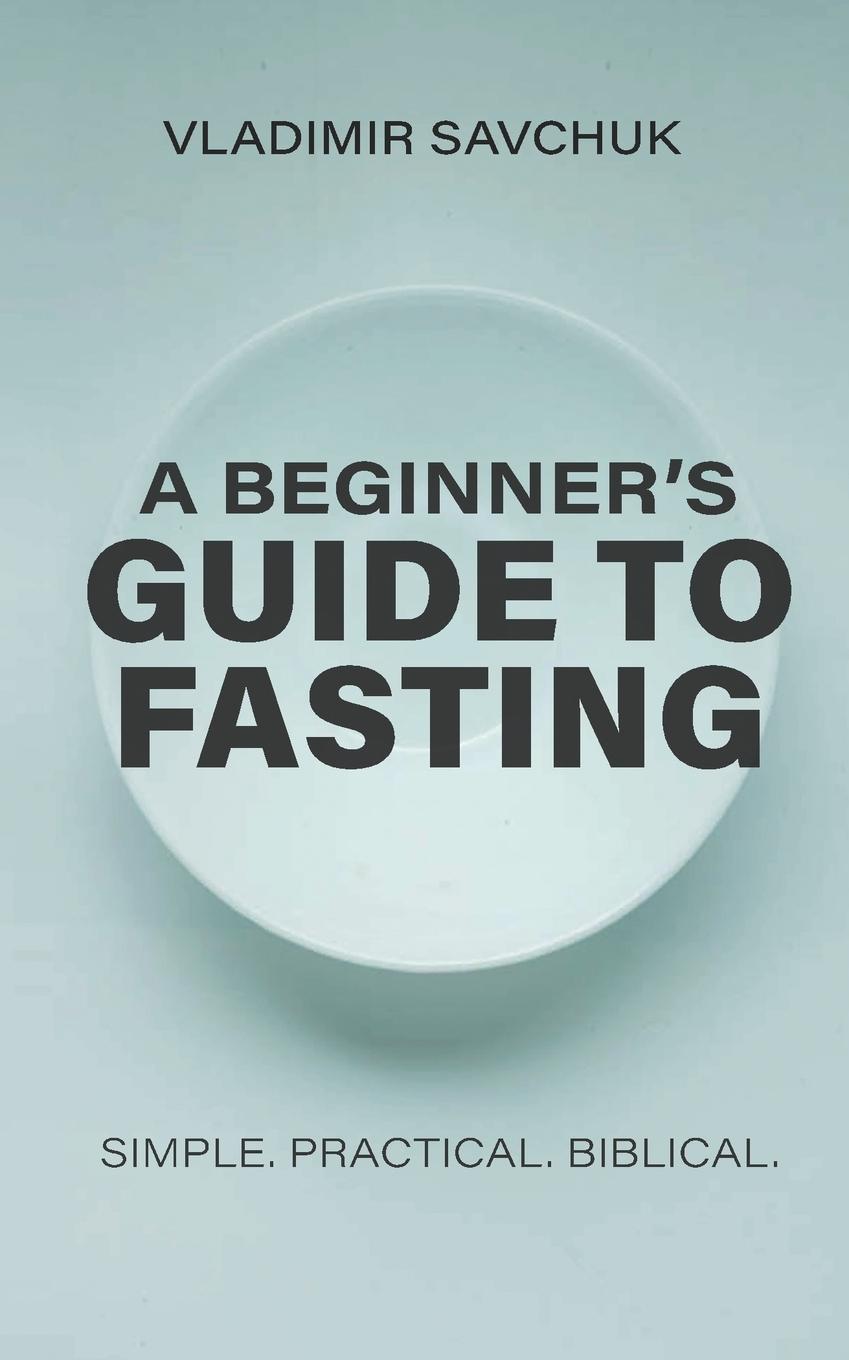 Cover: 9798893140309 | A Beginner's Guide to Fasting | Vladimir Savchuk | Taschenbuch | 2024