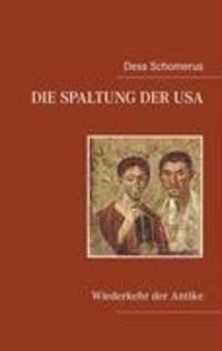 Cover: 9783837039351 | Die Spaltung der USA | Wiederkehr der Antike | Dess Schomerus | Buch