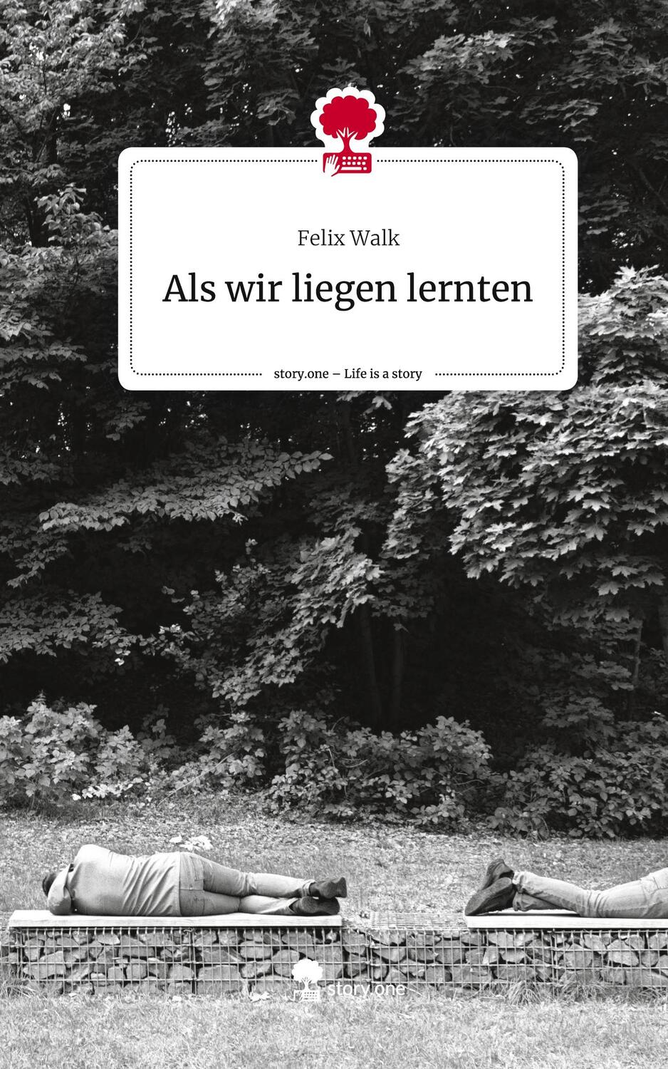 Cover: 9783710852879 | Als wir liegen lernten. Life is a Story - story.one | Felix Walk