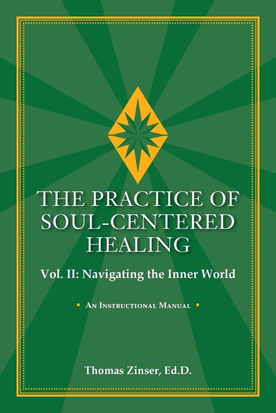 Cover: 9780983429432 | THE PRACTICE OF SOUL-CENTERED HEALING Vol. II | Thomas Zinser | Buch