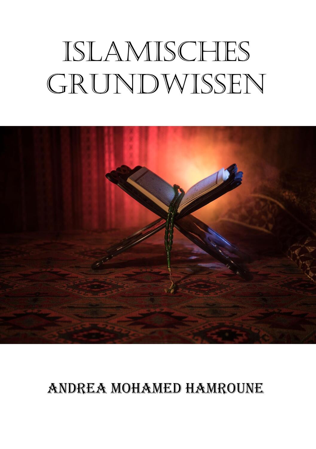 Cover: 9783746067773 | Islamisches Grundwissen | Andrea Mohamed Hamroune | Taschenbuch | 2019