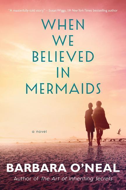 Cover: 9781542004527 | WHEN WE BELIEVED IN MERMAIDS | Barbara O'Neal | Taschenbuch | Englisch