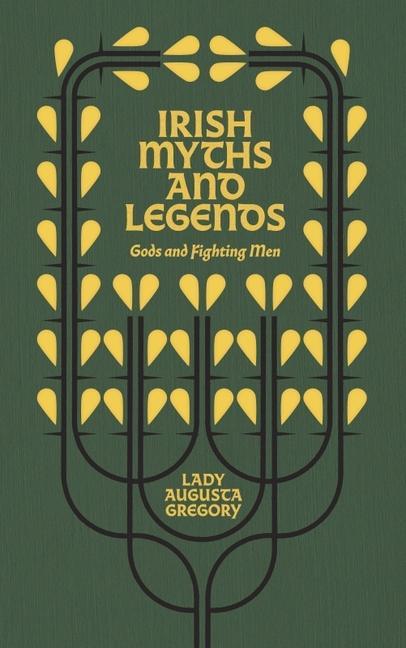 Cover: 9781848408128 | Irish Myths and Legends | Gods and Fighting Men | Augusta Gregory