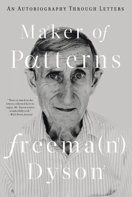 Cover: 9781631495472 | Maker of Patterns: An Autobiography Through Letters | Freeman Dyson