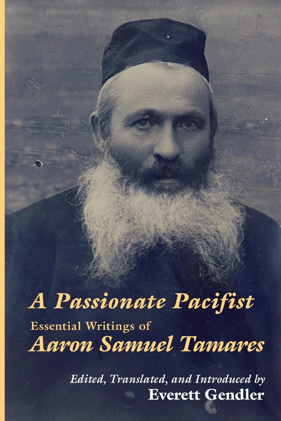 Cover: 9781934730799 | A Passionate Pacifist | Essential Writings of Aaron Samuel Tamares