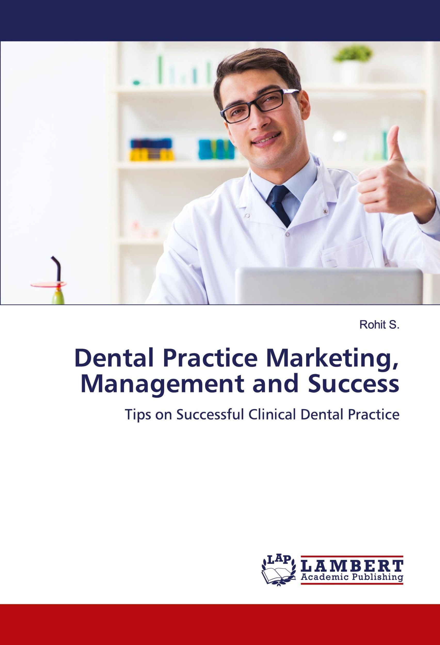 Cover: 9786203856620 | Dental Practice Marketing, Management and Success | Rohit S. | Buch