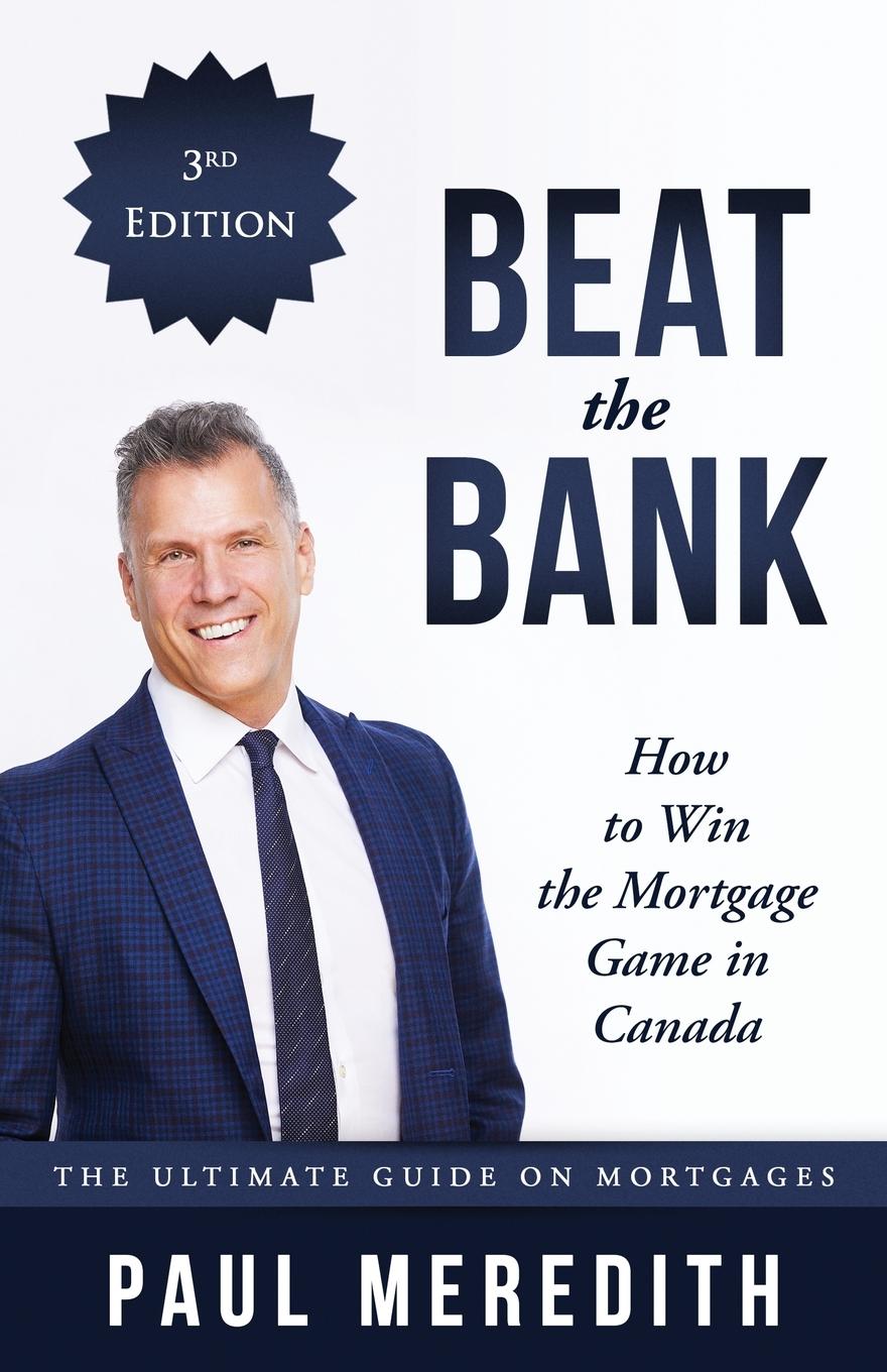 Cover: 9780993855160 | Beat the Bank - How to Win the Mortgage Game in Canada | Paul Meredith