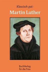 Cover: 9783897982468 | Klassisch gut: Martin Luther | Minibibliothek | Hans Jochen Genthe