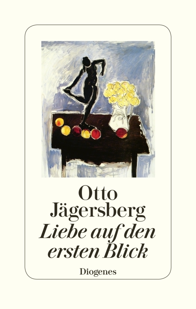 Cover: 9783257070736 | Liebe auf den ersten Blick | Otto Jägersberg | Buch | 288 S. | Deutsch