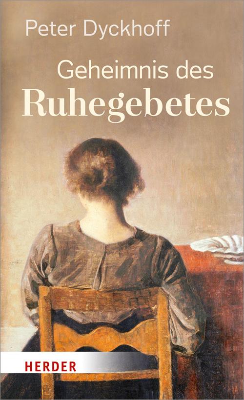 Cover: 9783451375286 | Geheimnis des Ruhegebetes | Peter Dyckhoff | Buch | 432 S. | Deutsch