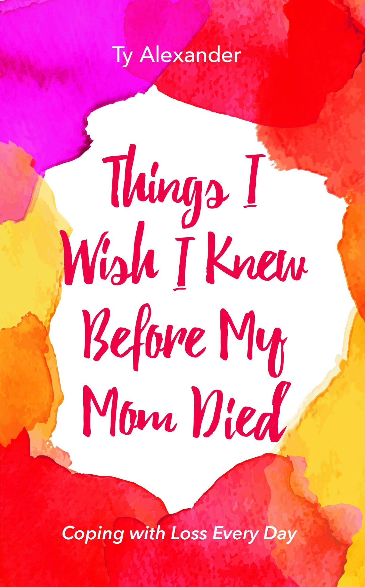 Bild: 9781633533882 | Things I Wish I Knew Before My Mom Died | Ty Alexander | Taschenbuch