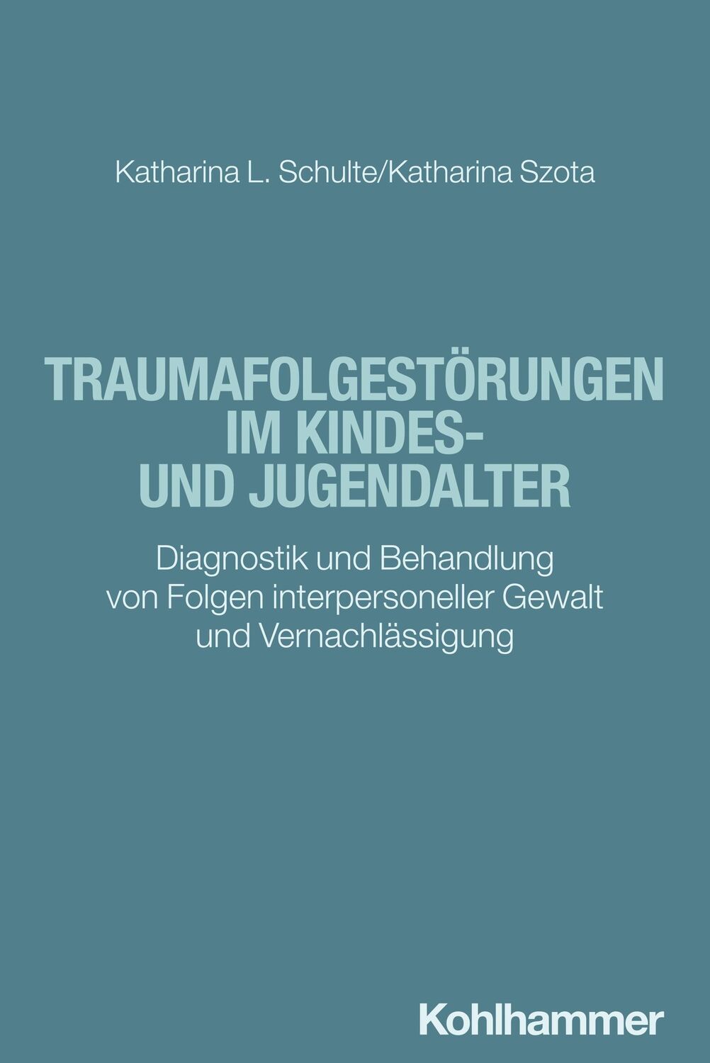 Cover: 9783170414686 | Traumafolgestörungen im Kindes- und Jugendalter | Schulte (u. a.)