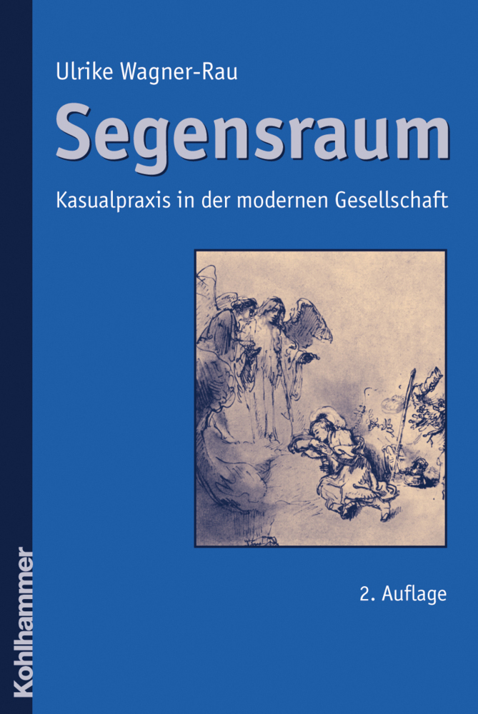 Cover: 9783170201682 | Segensraum | Kasualpraxis in der modernen Gesellschaft. Habil.-Schr.