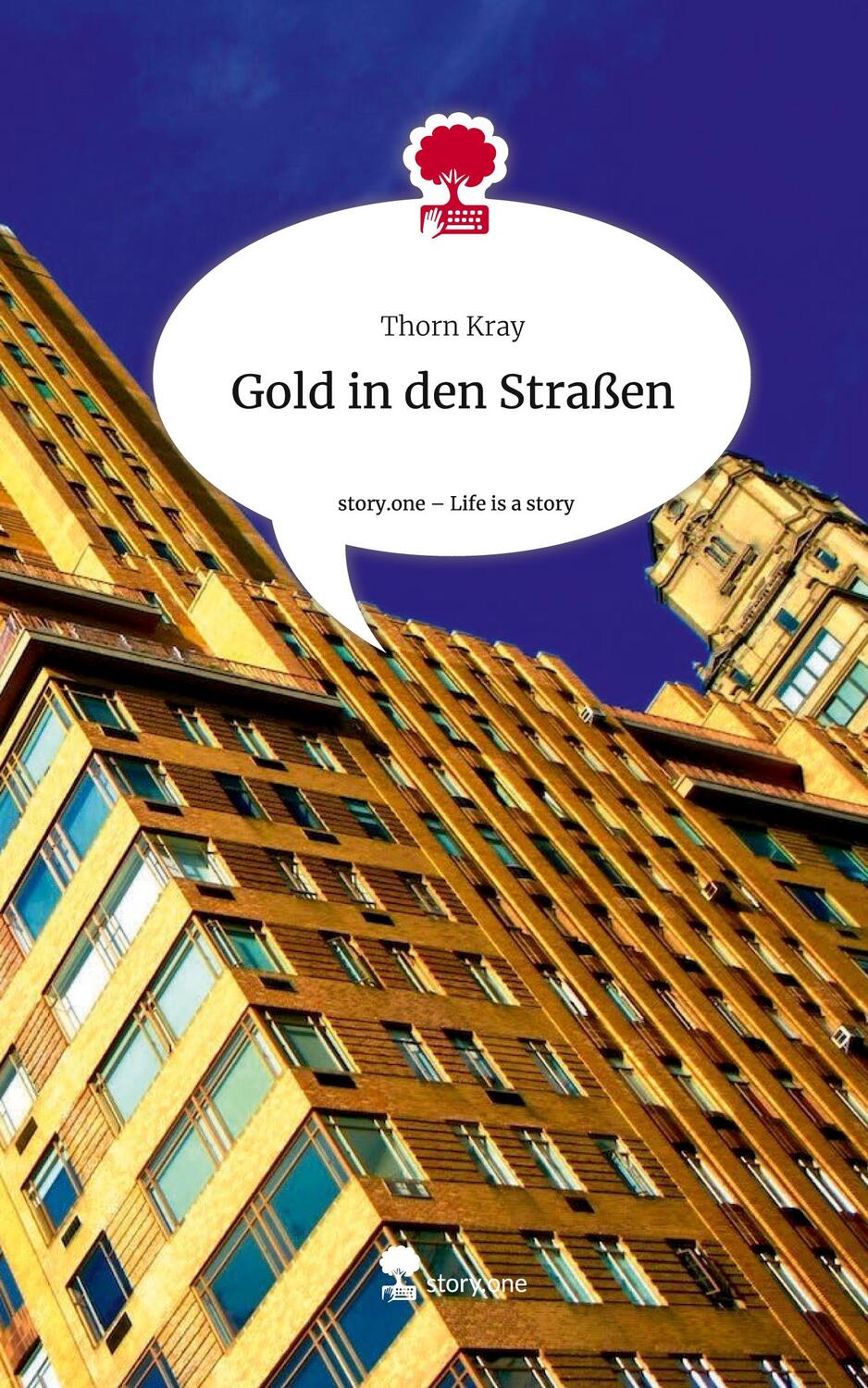 Cover: 9783711505309 | Gold in den Straßen. Life is a Story - story.one | Thorn Kray | Buch