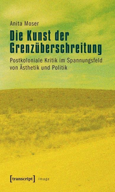 Cover: 9783837616637 | Die Kunst der Grenzüberschreitung | Anita Moser | Taschenbuch | 332 S.