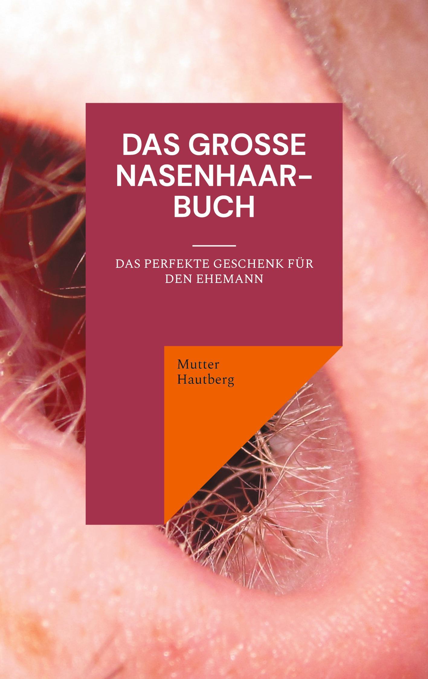 Cover: 9783758309151 | Das große Nasenhaarbuch | Das perfekte Geschenk für den Ehemann | Buch