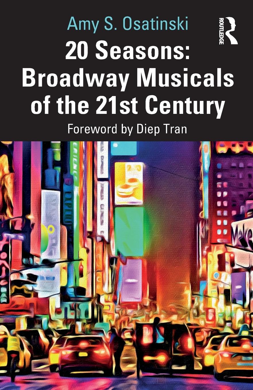 Cover: 9780367688219 | 20 Seasons | Broadway Musicals of the 21st Century | Amy S. Osatinski