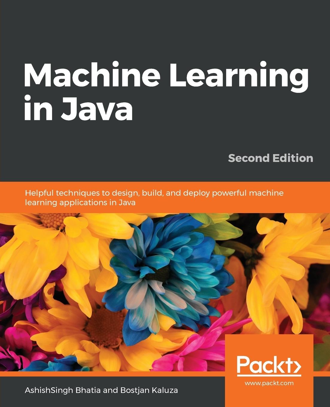 Cover: 9781788474399 | Machine Learning in Java, Second Edition | Ashishsingh Bhatia (u. a.)