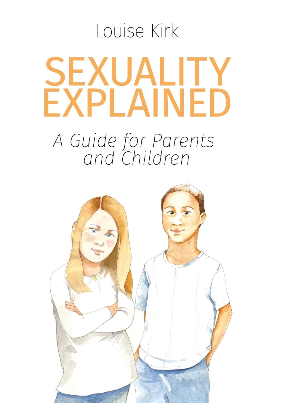 Cover: 9780852448083 | Sexuality Explained | A Guide for Parents and Children | Louise Kirk