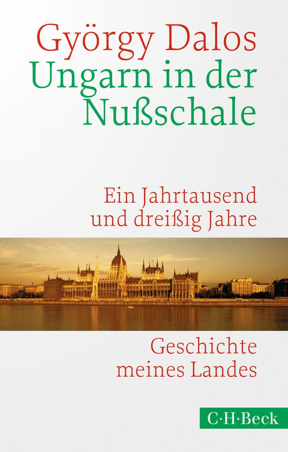 Cover: 9783406758027 | Ungarn in der Nußschale | Ein Jahrtausend und dreißig Jahre | Dalos