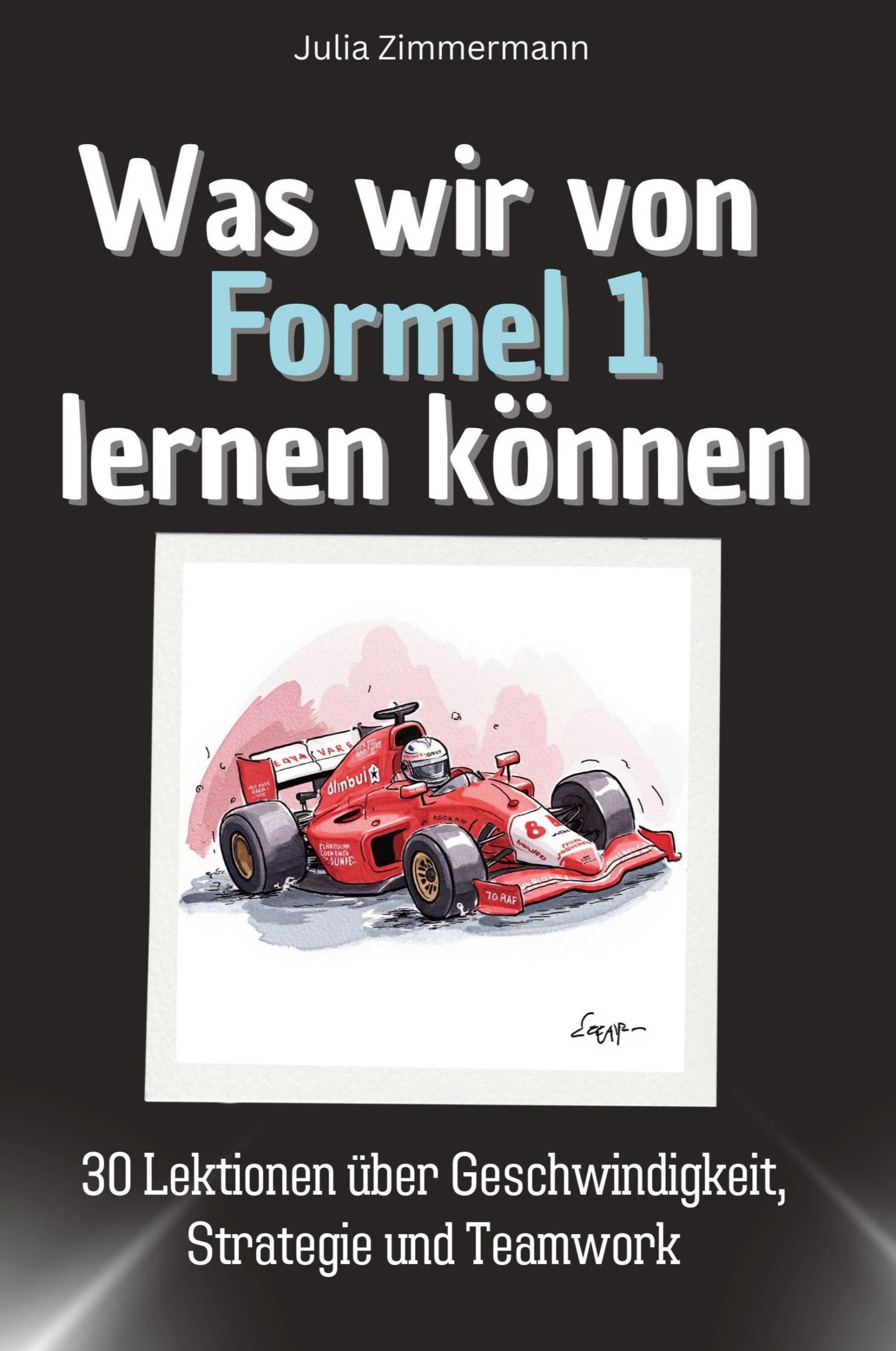 Cover: 9783759115812 | Was wir von Formel 1 lernen können | Julia Zimmermann | Taschenbuch