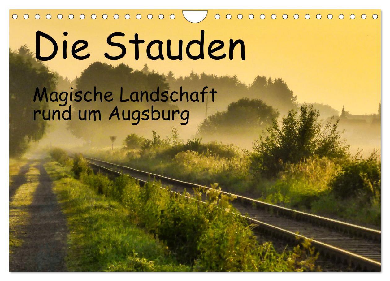 Cover: 9783383989117 | Die Stauden, magische Landschaft rund um Augsburg (Wandkalender...