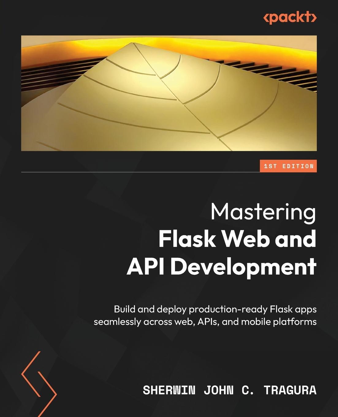 Cover: 9781837633227 | Mastering Flask Web and API Development | Sherwin John C. Tragura