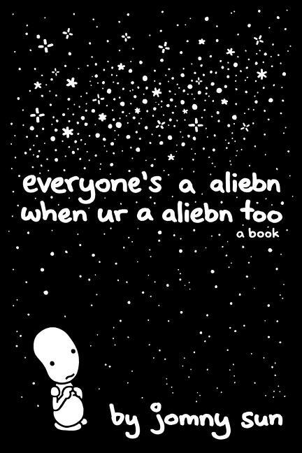 Cover: 9780062569028 | Everyone's a Aliebn When Ur a Aliebn Too | A Book | Jomny Sun | Buch