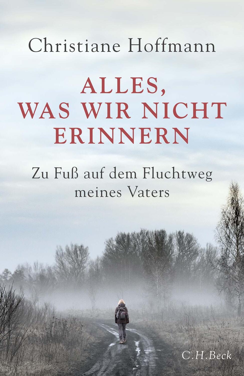 Cover: 9783406784934 | Alles, was wir nicht erinnern | Zu Fuß auf dem Fluchtweg meines Vaters