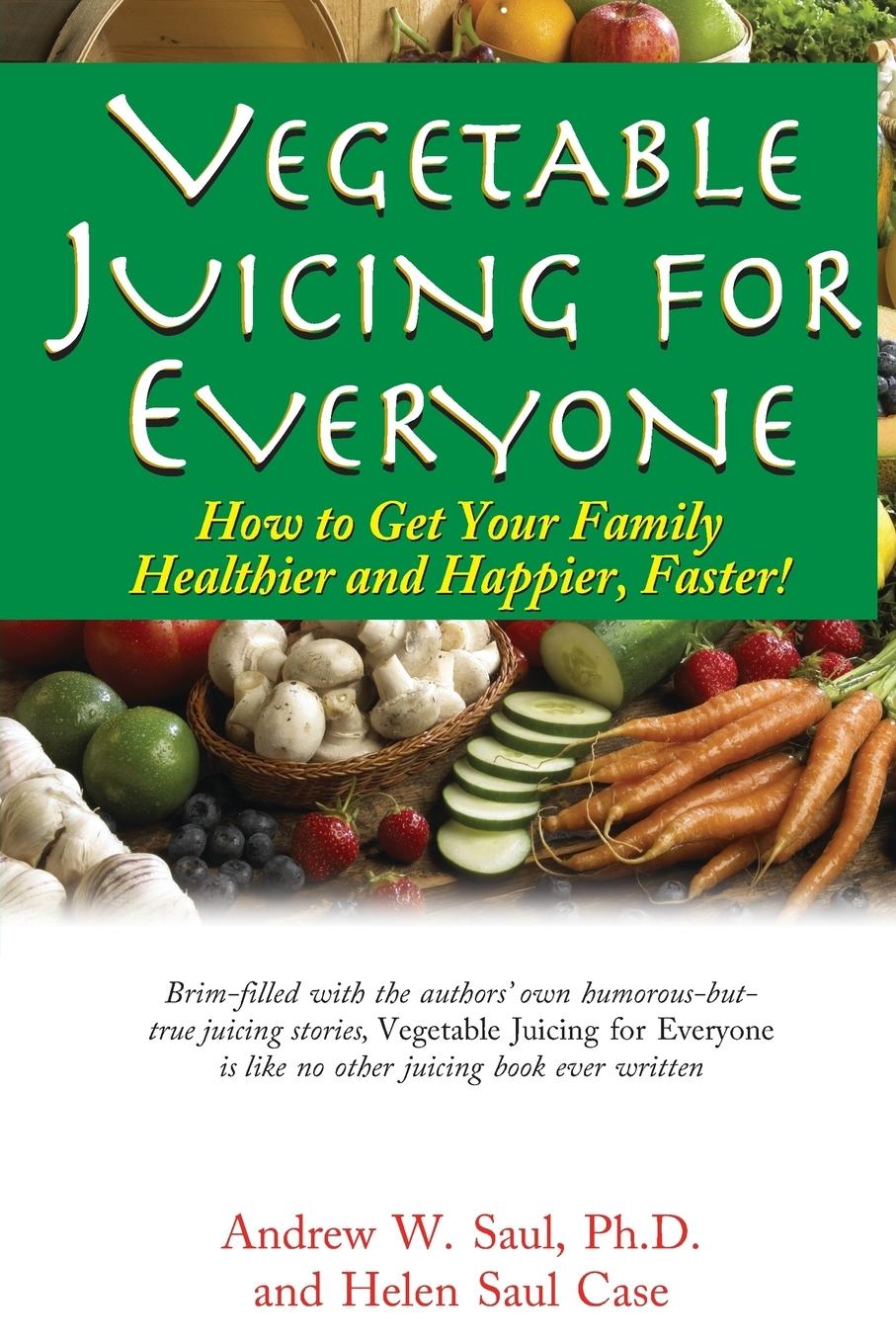 Cover: 9781591202950 | Vegetable Juicing for Everyone | Andrew W. Saul (u. a.) | Taschenbuch