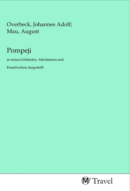 Cover: 9783968840789 | Pompeji | in seinen Gebäuden, Altertümern und Kunstwerken dargestellt