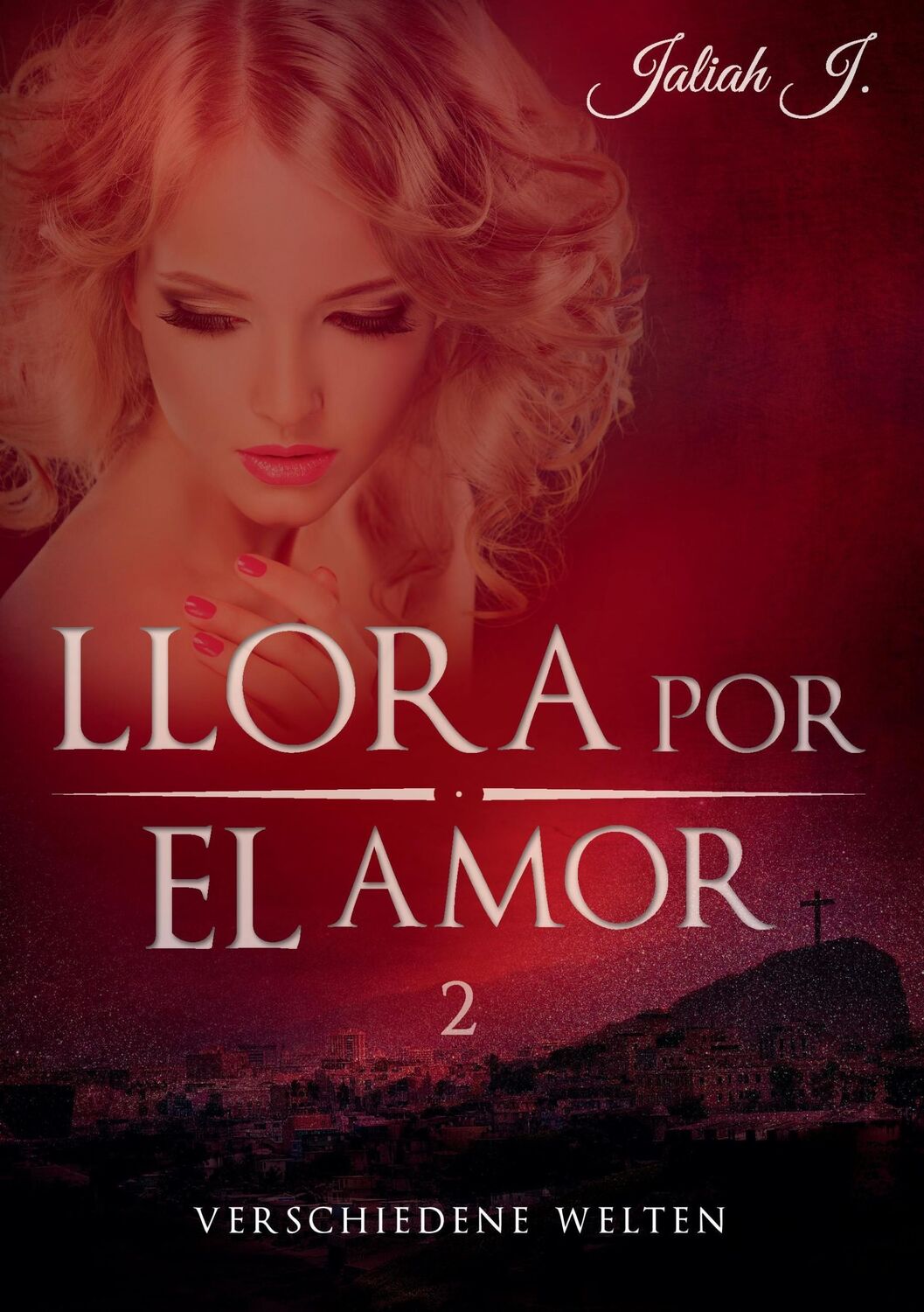 Cover: 9783739206950 | Llora por el amor 2 | Verschiedene Welten | Jaliah J. | Taschenbuch