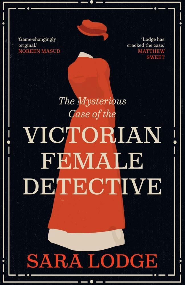 Cover: 9780300277883 | The Mysterious Case of the Victorian Female Detective | Sara Lodge