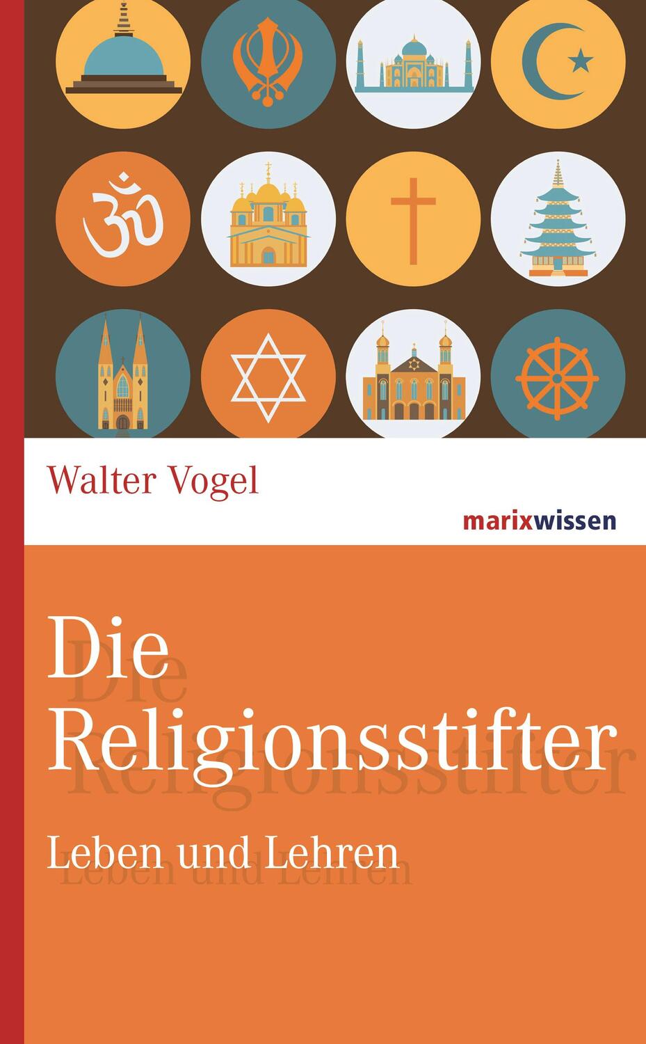 Cover: 9783865399373 | Die Religionsstifter | Leben und Lehren | Walter Vogel | Buch | 191 S.