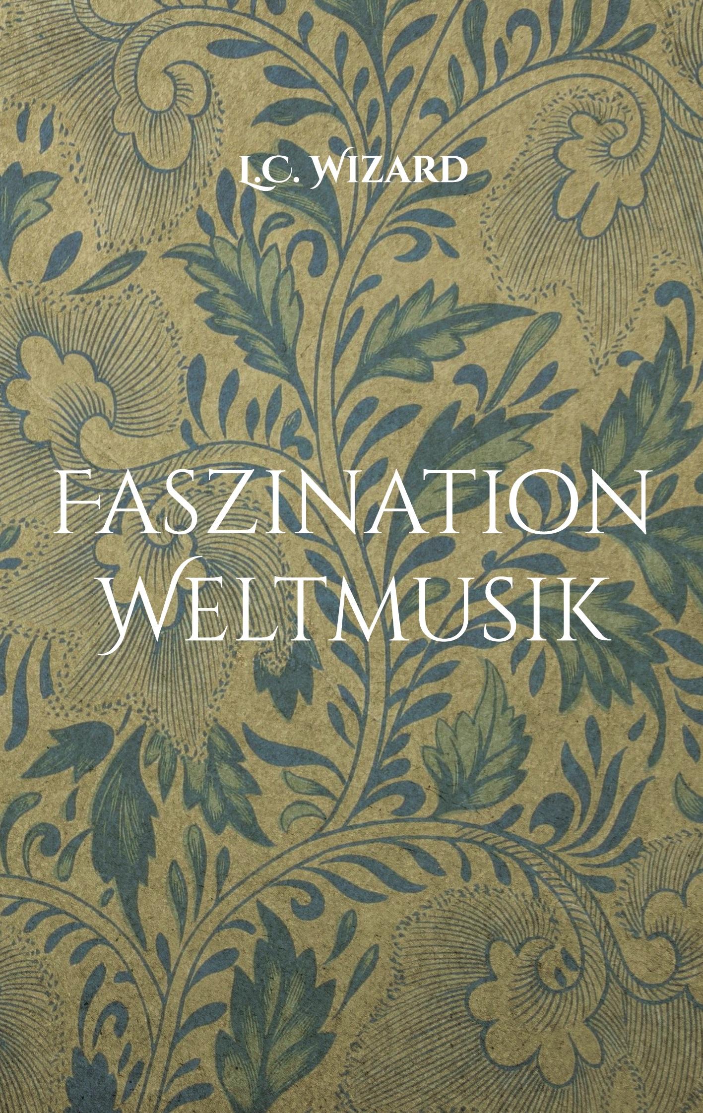 Cover: 9783759795069 | Faszination Weltmusik | L. C. Wizard | Taschenbuch | Paperback | 2024