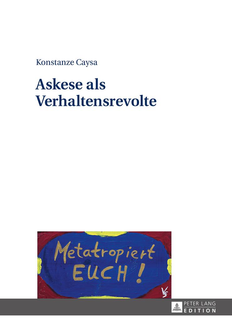 Cover: 9783631666371 | Askese als Verhaltensrevolte | Konstanze Caysa | Buch | Deutsch | 2015