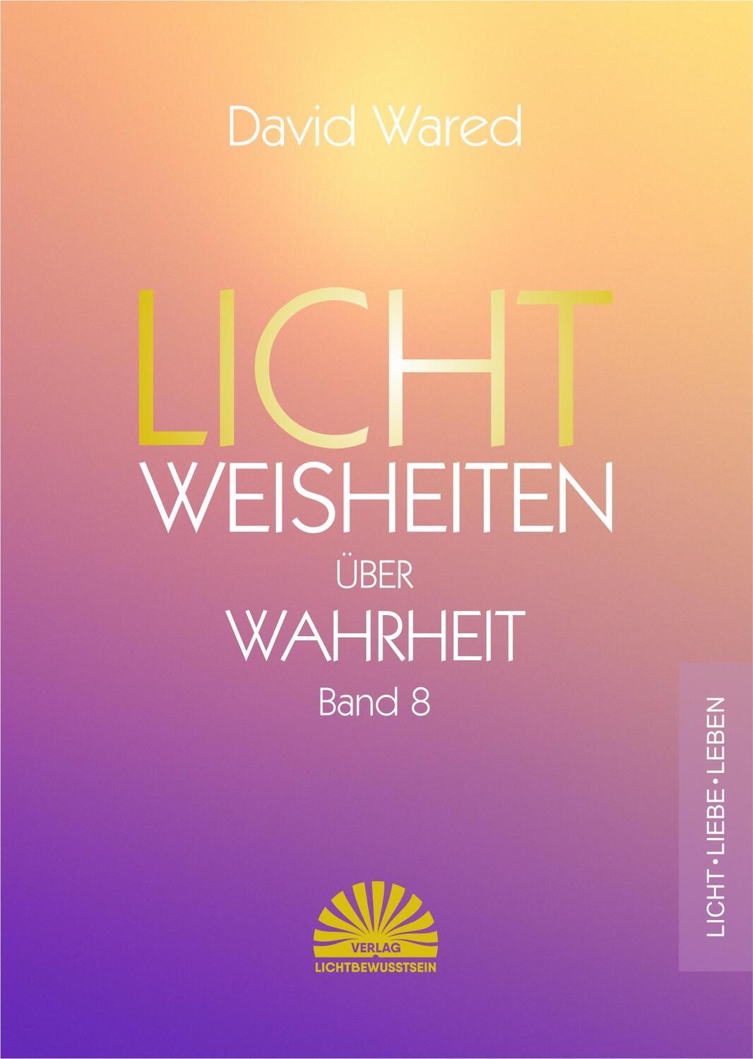 Cover: 9783945528396 | Lichtweisheiten über Wahrheit | Band 8 | David Wared | Buch | Deutsch